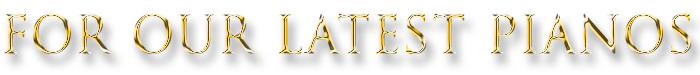 To see our FULL LIST of latest pianos in stock click here